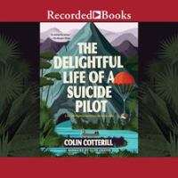 The Delightful Life of a Suicide Pilot by Cotterill, Colin